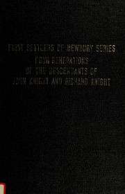 Cover of: Four generations of the descendants of John Knight and his brother, Richard Knight: first settlers of Newbury, Massachusetts