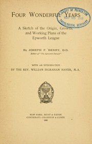 Cover of: Four wonderful years: a sketch of the origin, growth, and working plans of the Epworth League