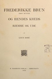 Cover of: Frederikke Brun, fodt Münter, og hennes kreds hjemme og ude af Louis Bobé by Louis Alfred Theodor Bobé