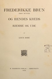 Cover of: Frederikke Brun, fodt Münter, og hennes kreds hjemme og ude af Louis Bobé by Louis Alfred Theodor Bobé, Louis Alfred Theodor Bobé