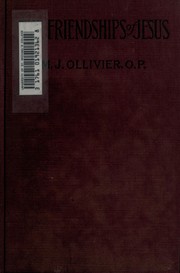 Cover of: The friendships of Jesus by Marie Joseph Ollivier, Marie Joseph Ollivier