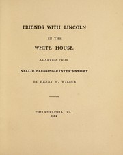 Cover of: Friends with Lincoln in the White House: adapted from Nellie Blessing-Eyster's story