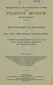 Cover of: The fundamental principles of Old and New world civilizations: a comparative research based on a study of the ancient Mexican religious, sociological and calendrical systems.