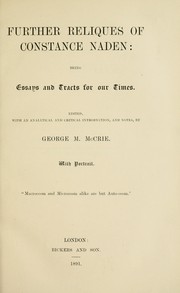 Cover of: Further reliques of Constance Naden: being Essays and tracts for our times / edited, with an naalytical and critical introduction, and notes, by George M. McCrie.