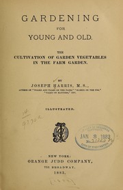 Cover of: Gardening for young and old: the cultivation of garden vegetables in the farm garden