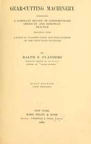 Cover of: Gear-cutting machinery: comprising a complete review of contemporary American and European practice, together with a logical classification and explanation of the principles involved