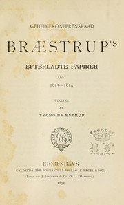 Cover of: Geheimekonferensraad Braestrup's efterladtde papirer fra 1813-1814, udg. af Tycho Braestrup
