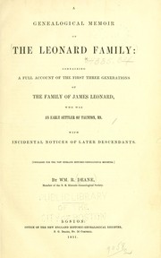 Cover of: A genealogical memoir of the Leonard family: containing a full account of the first three generations of the family of James Leonard, who was an early settler of Taunton, Ms., with incidental notices of later descendants ...