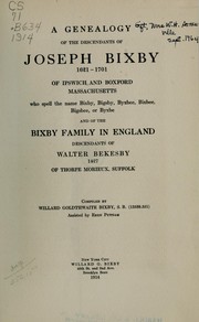 Cover of: A genealogy of the descendants of Joseph Bixby, 1621-1701 of Ipswich and Boxford, Massachusetts by Willard Goldthwaite Bixby