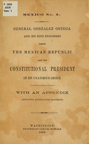 Cover of: General Gonzalez Ortega and his nine endorsers versus the Mexican republic and the constitutional president of its unanimous choice