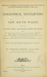 Cover of: Geographical encyclopaedia of New South Wales: including the counties, towns, and villages within the colony, with the sources and courses of the rivers and their tributaries : ports, harbours, light-houses, and mountain ranges : postal, money order and telegraph offices, and savings banks : the railways and stations on each line : the public schools, and the county in which each school is located : with a map, and diagram of light-houses on the coast