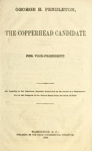 George H. Pendleton, the Cooperhead candidate for vice-president by Republican Congressional Committee, 1863-1865