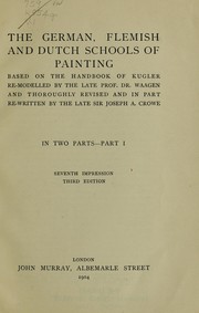 Cover of: German, Flemish and Dutch schools of painting: based on the handbook of Kugler, re-modelled by the late Prof. Dr. Waagen and thoroughly revised and in part re-written