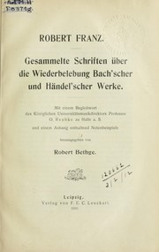 Cover of: Gesammelte Schriften über die Wiederbelebung Bach'scher und Händel'scher Werke: mit einem Begleitwort des O. Reubke, und einem Anhang enthaltend Notenbeispiele
