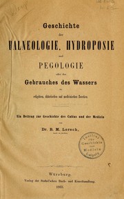 Geschichte der Balneologie, Hydroposie und Pegologie, oder, Des Gebrauches des Wassers zu religiösen, diätetischen und medicinischen Zwecken by B. M. Lersch