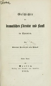Cover of: Geschichte der dramatischen Literatur und Kunst in Spanien by Adolf Friedrich von Schack