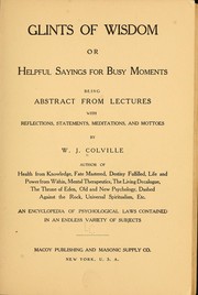 Cover of: Glints of wisdom: or, Helpful sayings for busy moments, being abstract from lectures with reflections, statements, meditations, and mottoes