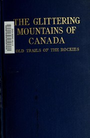 Cover of: The glittering mountains of Canada: a record of exploration and pioneer ascents in the Canadian Rockies, 1914-1924
