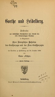 Cover of: Goethe und Heidelberg: Festrede zur städtischen Goethefeier aus Anlass des 150. Geburtstages Goethes in Gegenwart Ihrer Königlichen Hoheiten des Grossherzogs und der Frau Grossherzogin gehalten im Saalbau zu Heidelberg am 29. October 1899