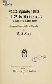 Cover of: Gottesgnadentum und Widerstandsrecht im früheren Mittelalter: zur Entwicklungsgeschichte der Monarchie
