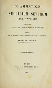 Cover of: Grammaticae in Sulpicium Severum observationes potissimum ad vulgarem latinum sermonem pertinentes by Henri Goelzer