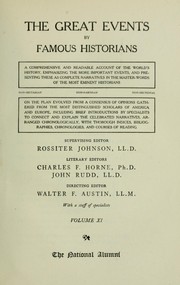 Cover of: The great events by famous historians: a comprehensive and readable account of the world's history, emphasizing the more important events, and presenting these as complete narratives in the master-words of the most eminent historians.  Supervising editor, Rossiter Johnson; literary editors: Charles F. Horne, John Rudd; directing editor, Walter F. Austin, with a staff of specialists
