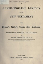 Cover of: Greek-English lexicon of the New Testament by Carl Ludwig Wilibald Grimm