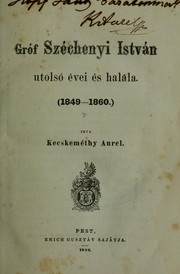 Cover of: Gróf Szćhényi István utolś́o évei és halála, 1849-1860