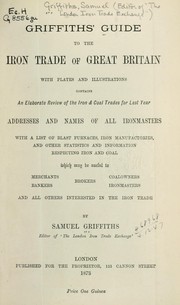 Cover of: Griffiths' Guide to the iron trade of Great Britain ... by Griffiths, Samuel editor of "The London Iron Trade Exchange"