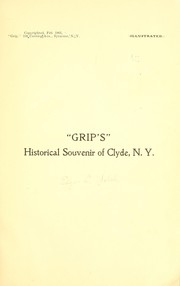 "Grip's" historical souvenir of Clyde, N. Y by E. L. Welch