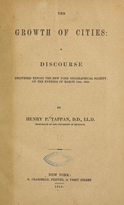 Cover of: The growth of cities: a discourse delivered before the New York geographical society, on the evening of March 15th, 1855