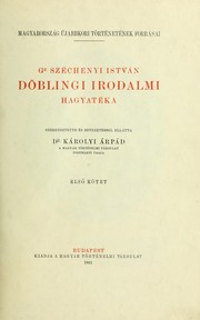 Cover of: Gr. Széchenyi István döblingi irodalmi hagyatéka: Szerk. és bevezetéssel ellátta Károlyi Árpád