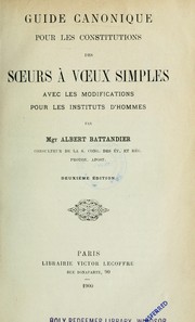 Cover of: Guide canonique pour les Constitutions des soeurs `a voeux simples avec les modifications pour les instituts d'hommes by Albert Battandier