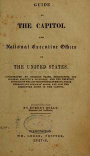 Cover of: Guide to the capitol and national executive offices of the United States. by Mills, Robert