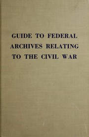 Cover of: Guide to federal archives relating to the Civil War by Kenneth W. Munden