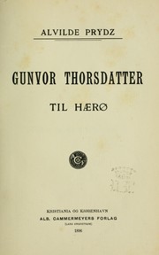 Cover of: Gunvor Thorsdatter til Haerø by Alvilde Prydz