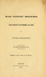 Cover of: Half century discourse, delivered November 16, 1828, at Concord, Massachusetts /Sermons, anniversary by Ezra Ripley