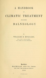 A handbook of climatic treatment including balneology by William Richard Huggard