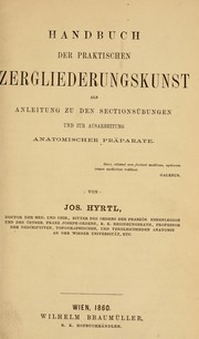 Cover of: Handbuch der praktischen Zergliederungskunst als Anleitung zu den Sectionsübungen und zur ausarbeitung Anatomischer Präparate by Joseph Hyrtl