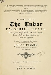 Cover of: A hand-list to the Tudor facsimile texts: old English plays, printed & MS. rariries, exact collotype reprod. in folio & quarto, under the general editorship and supervision of John S. Farmer