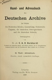 Cover of: Hand- und Adressbuch der deutschen Archive: im Gebiete des Deutschen Reiches, Luxemburgs, Oesterreich-Ungarns, der russischen Ostseeprovinzen und der deutschen Schweiz