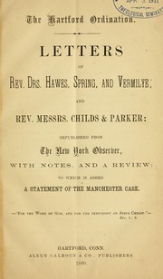 Cover of: The Hartford ordination: Letters of Rev. Drs. Hawes, Spring, and Vermilye, and Rev. Messrs. Childs & Parker