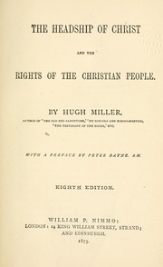 Cover of: The headship of Christ and the rights of the Christian people by Hugh Miller