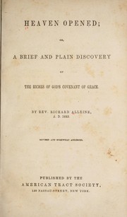 Cover of: Heaven opened: or, a brief and plain discovery of the riches of God's covenant of grace