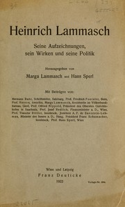 Cover of: Heinrich Lammasch: seine Aufzeichnungen, sein Wirken und sein Politik