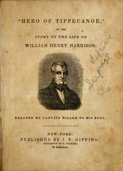 Cover of: "Hero of Tippecanoe": or, The story of the life of William Henry Harrison