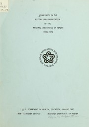 Cover of: Highlights in the scientific history and organization of the National Institutes of Health, 1945-1970