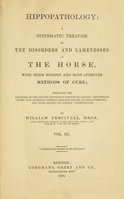 Cover of: Hippopathology: a systematic treatise on the disorders and lamenesses of the horse : with their most approved methods of cure : embrancing the doctrines of the English and French veterinary schools ...