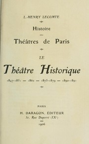 Cover of: Histoire des théâtres de Paris: le Théâtre historique 1847-1851, 1862, 1875-1879, 1890-1891
