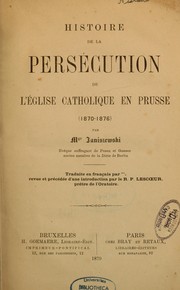 Histoire de la persécution de l'Eglise catholique en Prusse (1870-1876), par Mgr Janiszewski by Jan Chrysostom Janiszewski